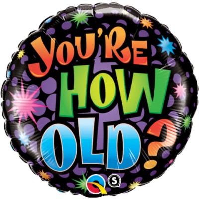 You're how old? - Folienballon